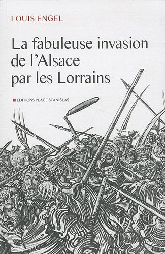La fabuleuse invasion de l'Alsace par les Lorrains