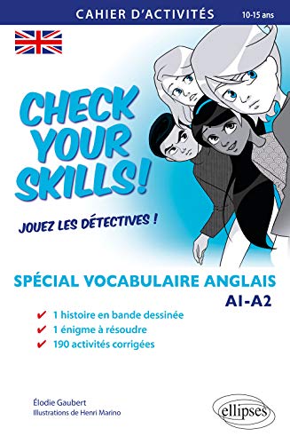 Check your Skills! Spécial vocabulaire anglais. Cahier d'activités pour réviser, s'entraîner, se perfectionner et jouer les détectives. A1-A2. (À partir de la 6e) (10-15 ans)