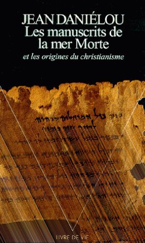 Les manuscrits de la Mer Morte et les origines du christianisme
