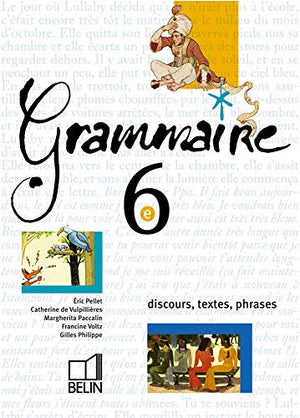 Grammaire, 6e : Discours, textes, phrases