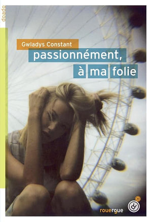 Passionnément, à ma folie