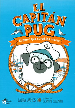 El capitán Pug: El perro que surcó los mares: 1 (La linterna)