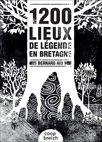 1200 lieux de légendes en Bretagne
