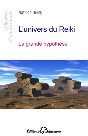 L'univers du Reiki - La grande hypothèse