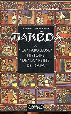 Makéda ou La fabuleuse histoire de la reine de Saba