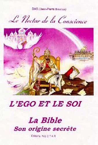 L'Ego et le soi : La Bible, son origine secrète
