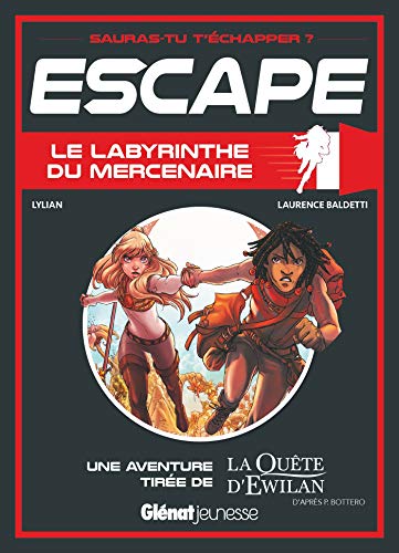 Escape ! Le Labyrinthe du mercenaire: Une aventure de La Quête d'Ewilan
