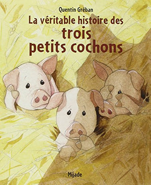 Véritable histoire des trois petits cochons