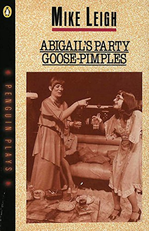 Abigail's Party & Goose-Pimples