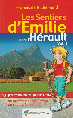 Les Sentiers d'Emilie dans l'Hérault : Volume 1, Du littoral montpelliérain au sud du Larzac