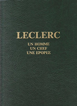 Leclerc : un homme, un chef, une épopée