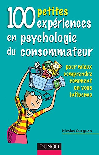 100 petites expériences en psychologie du consommateur