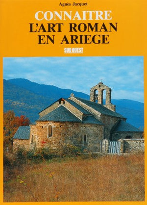 Connaitre L'Art Roman En Ariege