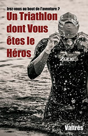 Un triathlon dont vous êtes le héros