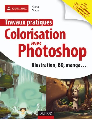 Travaux pratiques de colorisation avec Photoshop: Illustration, BD, manga...