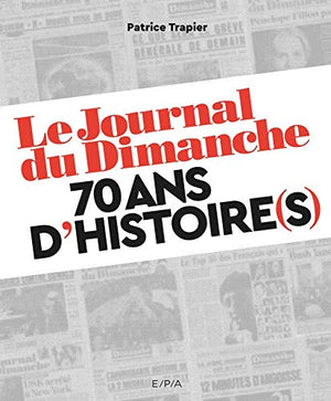 Le Journal du Dimanche : 70 ans d'événements