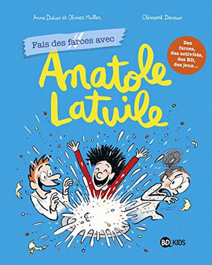 Fais des farces avec Anatole Latuile