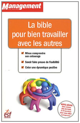 La bible pour bien travailler avec les autres