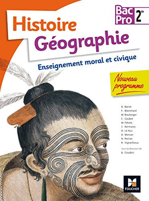 Histoire Géographie Enseignement moral et civique 2de Bac Pro