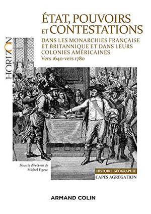 État, pouvoirs et contestations dans les monarchies française et britannique: vers 1640-vers 1780