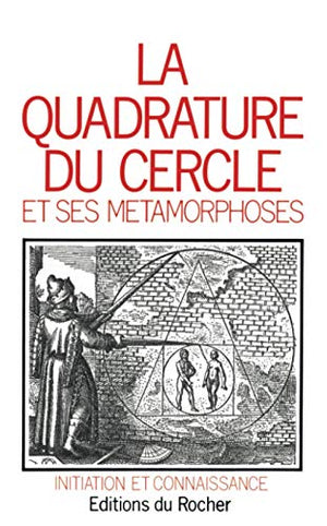 La Quadrature du cercle et ses métamorphoses