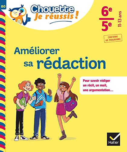Améliorer sa rédaction 6e, 5e - Chouette, Je réussis !: cahier de soutien en français (collège)