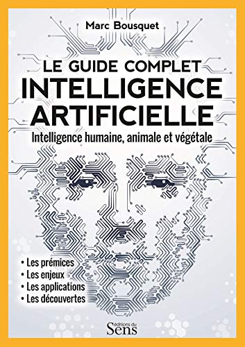 Intelligence artificielle. Intelligence humaine, animale et végétale