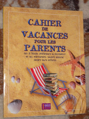 Cahier de vacances pour les parents