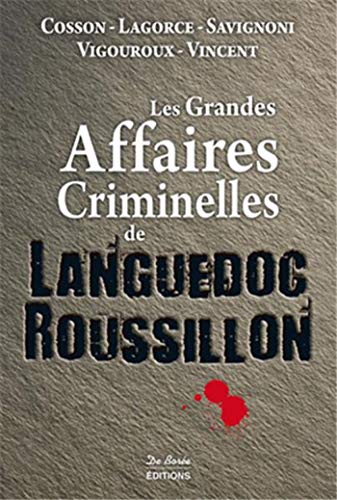 Les grandes affaires criminelles du Languedoc-Roussillon