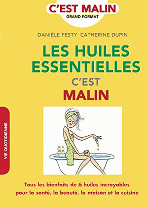 Les huiles essentielles, c'est malin