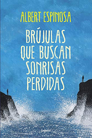 Brújulas que buscan sonrisas perdidas (Albert Espinosa)