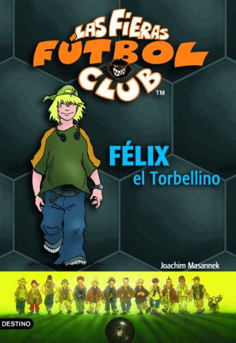 Félix, el torbellino: Las Fieras del Fútbol Club 2 (Las Fieras Futbol Club)