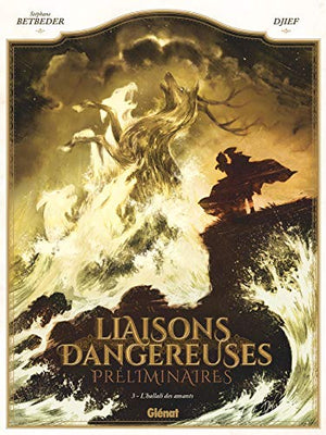 Liaisons dangereuses - Préliminaires - Tome 03: L'Hallali des Amants