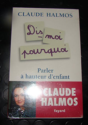 Dis-moi pourquoi: Parler à hauteur d'enfant