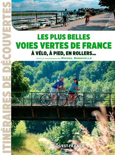 Les plus belles voies vertes de France à vélo, à pied, en rollers...