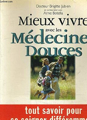 MIEUX VIVRE AVEC LES MEDECINES DOUCES