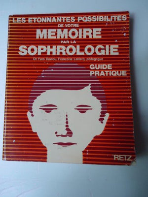 Les étonnantes possibilités de votre mémoire par la sophrologie