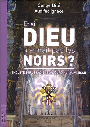 Et si Dieu n'aimait pas les Noirs ?: Enquête sur le racisme aujourd'hui au Vatican