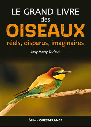 Le grand livre des oiseaux réels, disparus, imaginaires