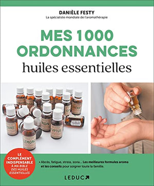 Mes mille ordonnances des huiles essentielles