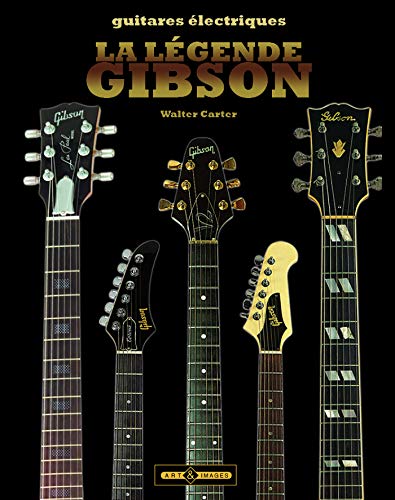 La légende Gibson: Guitares électriques