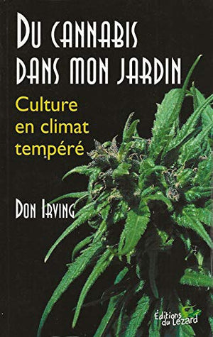 Du cannabis dans mon jardin: Culture en climat tempéré