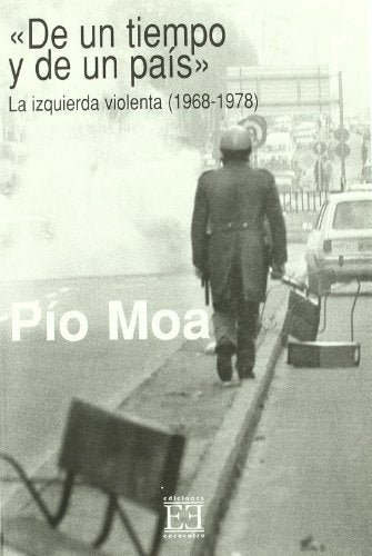 De un tiempo y de un país. La izquierda violenta (1968-1978): La oposición durante el franquismo/2 (Ensayo)