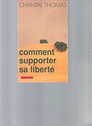 Comment supporter sa liberté