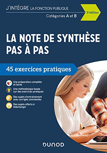 La note de synthèse pas à pas - 3e éd. - 45 exercices pratiques - Catégories A et B: 45 exercices pratiques - Catégories A et B