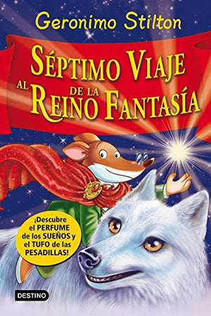 Séptimo Viaje al Reino de la Fantasía: ¡Descubre el perfume de los sueños y el tufo de las pesadillas!: 7 (Geronimo Stilton)