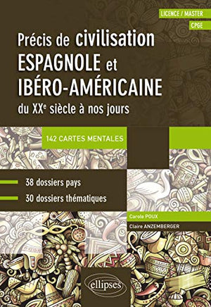 Espagnol. Précis de civilisation espagnole et ibéro-américaine du XXe siècle à nos jours avec cartes mentales (CPGE, Licence, Master)