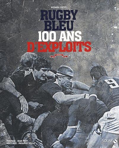 Rugby Bleu : 100 ans d'exploits