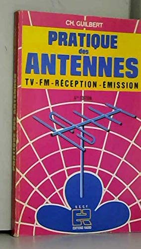 Pratique des antennes : TV, F. M., réception, émission