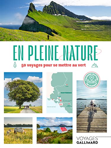 En pleine nature: 50 voyages pour se mettre au vert